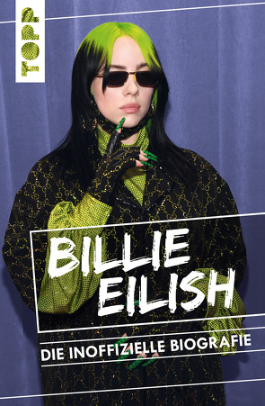 Billie Eilish. Die inoffizielle Biografie von Besley,  Adrian