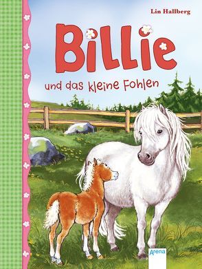 Billie und das kleine Fohlen (4) von Doerries,  Maike, Hallberg,  Lin, Nordqvist,  Margareta