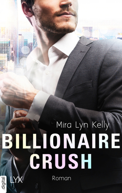 Billionaire Crush von Kelly,  Mira Lyn, Krug,  Michael