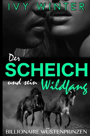 Billionaire Wüstenprinzen / Der Scheich und sein Wildfang von Winter,  Ivy