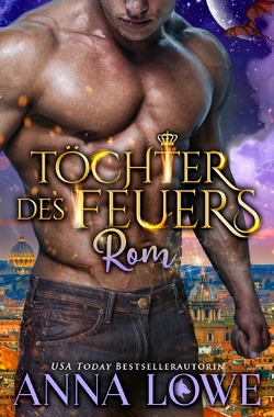 Billionaires & Bodyguards / Töchter des Feuers: Rom von Lowe,  Anna