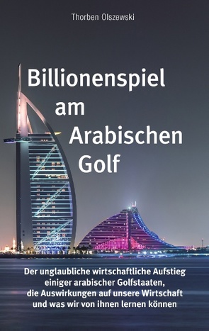 Billionenspiel am Arabischen Golf von Olszewski,  Thorben