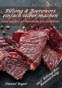 Biltong & Boerewors einfach selber machen von Boger,  Daniel