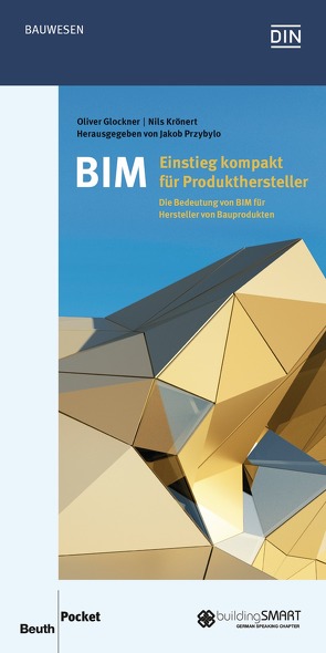 BIM – Einstieg kompakt für Produkthersteller – Buch mit E-Book von Glockner,  Oliver, Krönert,  Nils, Przybylo,  Jakob