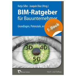 BIM-Ratgeber für Bauunternehmer – E-Book (PDF) von Baier,  Christian, Díaz,  Joaquín, Franke,  Lisa, Herter,  Leonid, Potpara,  Milena, Scharfenberg,  Philipp, Silbe,  Katja, Wellensiek,  Tobias