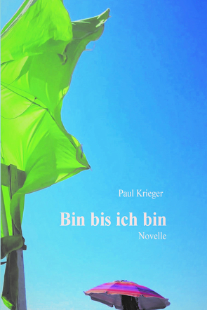 Bin bis ich bin von Krieger,  Paul