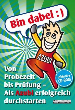 Bin dabei :) Von Probezeit bis Prüfung – Als Azubi erfolgreich durchstarten