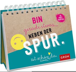 Bin gerade etwas neben der Spur. Ist schön da. von Groh,  Joachim