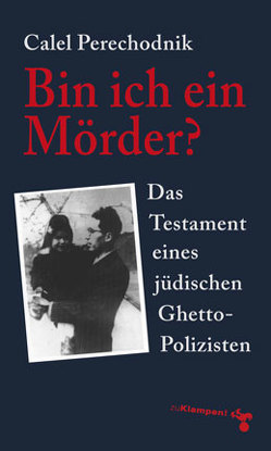 Bin ich ein Mörder? von Oelkers,  Lavinia, Perechodnik,  Calel