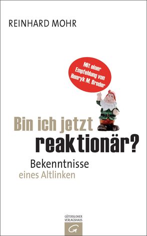 Bin ich jetzt reaktionär? von Mohr,  Reinhard