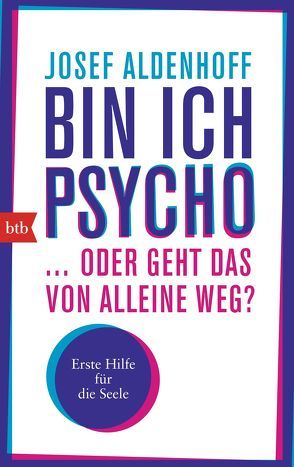 Bin ich psycho … oder geht das von alleine weg? von Aldenhoff,  Josef