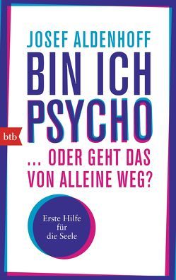 Bin ich psycho … oder geht das von alleine weg? von Aldenhoff,  Josef