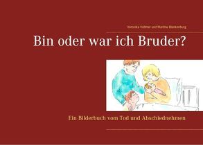 Bin oder war ich Bruder? von Blankenburg,  Martine, Vollmer,  Veronika