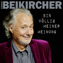 Bin völlig meiner Meinung von Beikircher,  Konrad