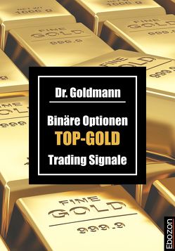 Binäre Optionen TOP-GOLD Trading Signale von Dr. Goldmann