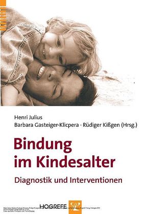 Bindung im Kindesalter von Gasteiger-Klicpera,  Barbara, Julius,  Henri, Kißgen,  Rüdiger