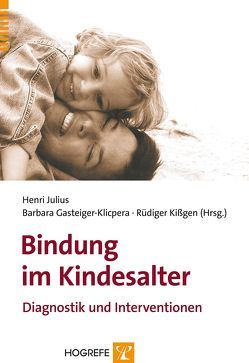 Bindung im Kindesalter von Gasteiger-Klicpera,  Barbara, Julius,  Henri, Kißgen,  Rüdiger