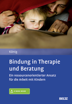 Bindung in Therapie und Beratung von König,  Lilith