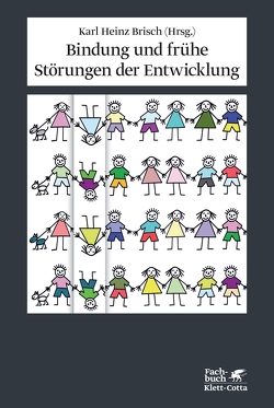 Bindung und frühe Störungen der Entwicklung von Brisch,  Karl Heinz