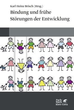 Bindung und frühe Störungen der Entwicklung von Brisch,  Karl Heinz