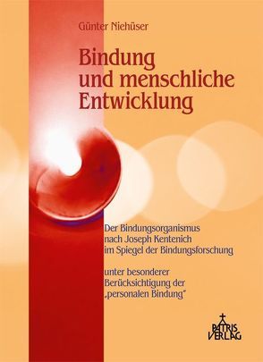 Bindung und menschliche Entwicklung von Niehüser,  Günter