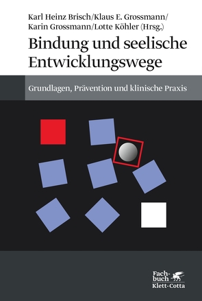 Bindung und seelische Entwicklungswege von Brisch,  Karl Heinz, Grossmann,  Karin, Grossmann,  Klaus E, Köhler,  Lotte