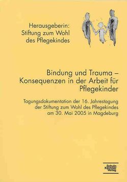 Bindung und Trauma – Konsequenzen in der Arbeit mit Pflegekindern