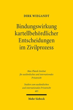 Bindungswirkung kartellbehördlicher Entscheidungen im Zivilprozess von Wiegandt,  Dirk