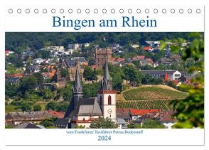 Bingen am Rhein vom Frankfurter Taxifahrer Petrus Bodenstaff (Tischkalender 2024 DIN A5 quer), CALVENDO Monatskalender von Bodenstaff,  Petrus