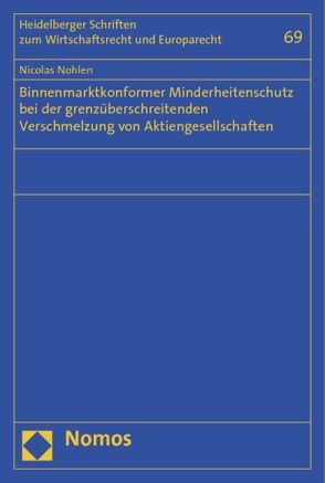 Binnenmarktkonformer Minderheitenschutz bei der grenzüberschreitenden Verschmelzung von Aktiengesellschaften von Nohlen,  Nicolas