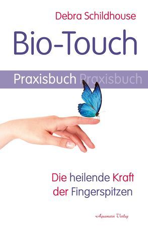 Bio-Touch Praxisbuch von Schildhouse,  Debra