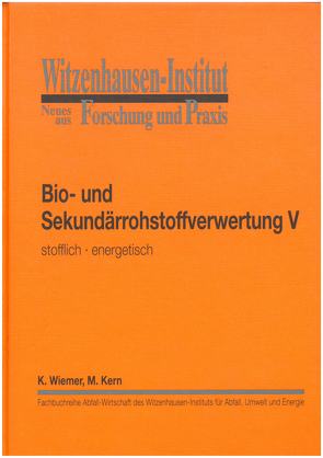 Bio- und Sekundärrohstoffverwertung V stofflich – energetisch von Kern,  Michael, Wiemer,  Klaus