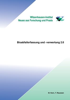 Bioabfallerfassung und -verwertung 2.0 von Dr. Kern,  Michael, Raussen,  Thomas