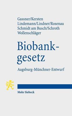 Biobankgesetz von Dorneck,  Carina, Gassner,  Ulrich, Kersten,  Jens, Lindemann,  Michael, Lindner,  Josef Franz, Linoh,  Kim Philip, Rosenau,  Henning, Schmidt am Busch,  Birgit, Schroth,  Ulrich, Wollenschläger,  Ferdinand