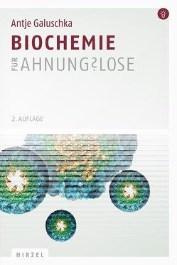 Biochemie für Ahnungslose von Galuschka,  Antje