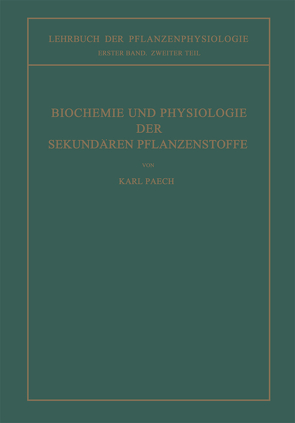 Biochemie und Physiologie der Sekundären Pflanzenstoffe von Paech,  Karl