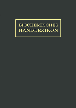 Biochemisches Handlexikon von Abderhalden,  Emil, Dalmer,  O., Klänhardt,  F., Küster,  William, Thannhauer,  S. J., Zemplén,  Géza