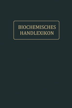 Biochemisches Handlexikon von Abderhalden,  Emil, Fodor,  Andor, Fuchs,  Dions, Hirsch,  Paul, Osborne,  Thomas B., Reinbold,  Béla v., Weil,  Arthur, Zemplén,  Géza