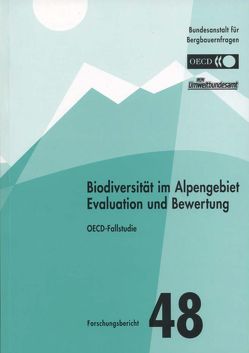 Biodiversität im Alpengebiet Evaluation und Bewertung von Blab,  Astrid, Götz,  Bettina, Hoppichler,  Josef, Nowak,  Horst, Oberleitner,  Irene, Paar,  Monika, Schwarzl,  Bernhard, Zethner,  Gerhard