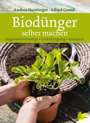 Biodünger selber machen von Grand,  Alfred, Heistinger,  Andrea