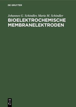 Bioelektrochemische Membranelektroden von Schindler,  Johannes G., Schindler,  Maria M.