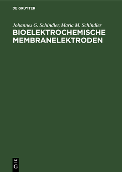 Bioelektrochemische Membranelektroden von Schindler,  Johannes G., Schindler,  Maria M.