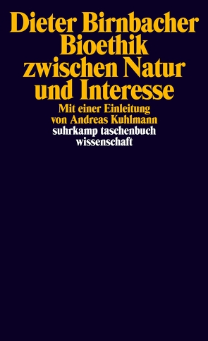 Bioethik zwischen Natur und Interesse von Birnbacher,  Dieter, Kuhlmann,  Andreas