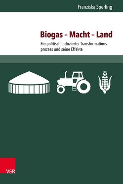 Biogas – Macht – Land von Sperling,  Franziska