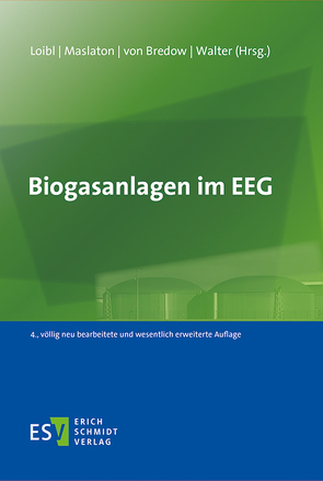 Biogasanlagen im EEG von Ahnis,  Erik, Altrock,  Martin, Bausch,  Susanne, Bönning,  Christina, Bredow,  Hartwig Freiherr von, Brunner,  Beatrice, Fischer,  Jochen, Gordalla,  Ludger, Graßmann,  Nils, Groth,  Katharina, Helbach,  Clemens, Herms,  Manuela, Hoffmann,  Burkhard, Huber,  Andrea, Klewar,  Micha, Loibl,  Helmut, Lovens,  Sebastian, Maslaton,  Martin, Poppe,  Jens, Pyttlik,  Alexandra, Richter,  Christoph, Richter,  Elena, Schäferhoff,  Mathias, Schäfermeier,  Andreas, Valentin,  Florian, Vaßen,  Peter, Vieweg-Puschmann,  Katharina, Walter,  René, Winkler,  Martin