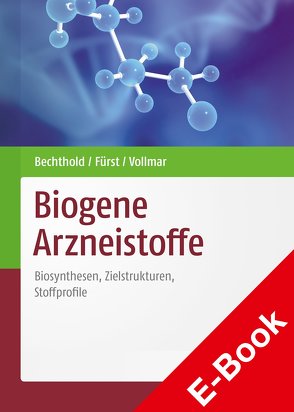 Biogene Arzneistoffe von Bechthold,  Andreas, Fürst,  Robert, Vollmar,  Maria Angelika