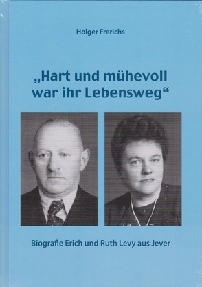 Biografie Erich und Ruth Levy von Frerichs,  Holger, Landig,  Volker