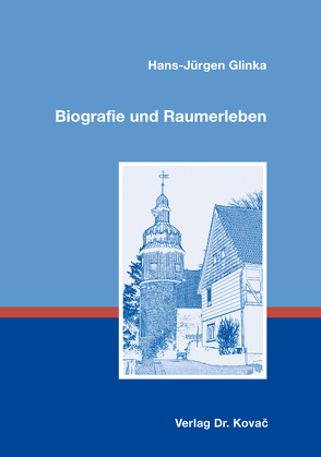 Biografie und Raumerleben von Glinka,  Hans-Jürgen