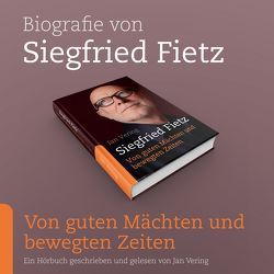 Biografie von Siegfried Fietz (Von Guten Mächten und bewegten Zeiten) von Fietz,  Siegfried, Vering,  Jan