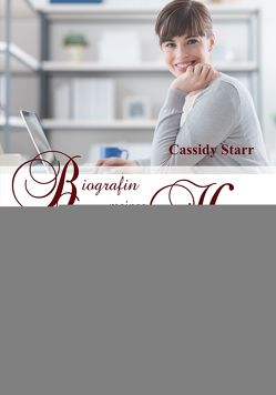 Biografin meines Herzens von Starr,  Cassidy